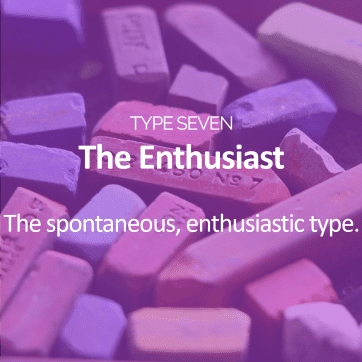 Type Seven - The Enthusiast